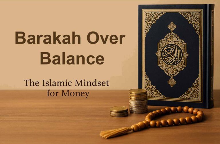 Barakah Over Balance: The Islamic Mindset for Money