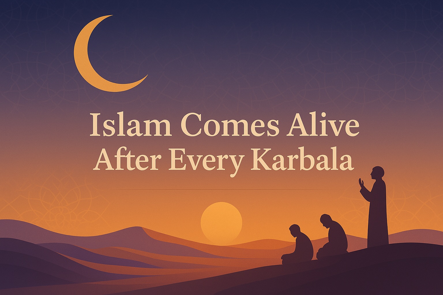 Desert landscape with Islamic geometric patterns and crescent moon representing hope and spiritual awakening from Karbala's teachings